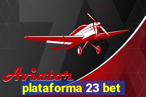 plataforma 23 bet